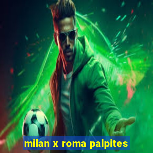 milan x roma palpites